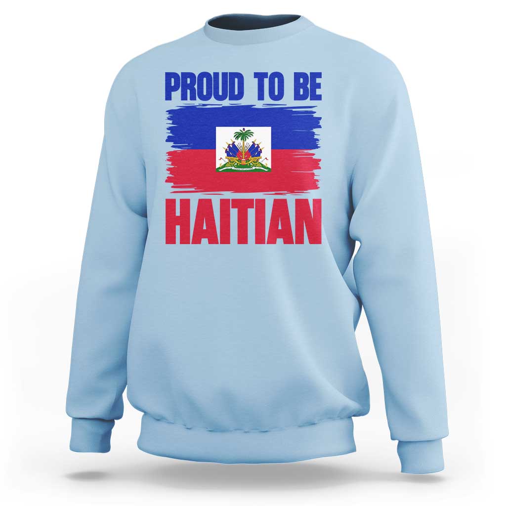 Proud To Be Haitian Sweatshirt Haiti Flag Heritage Pride