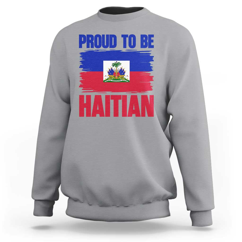 Proud To Be Haitian Sweatshirt Haiti Flag Heritage Pride