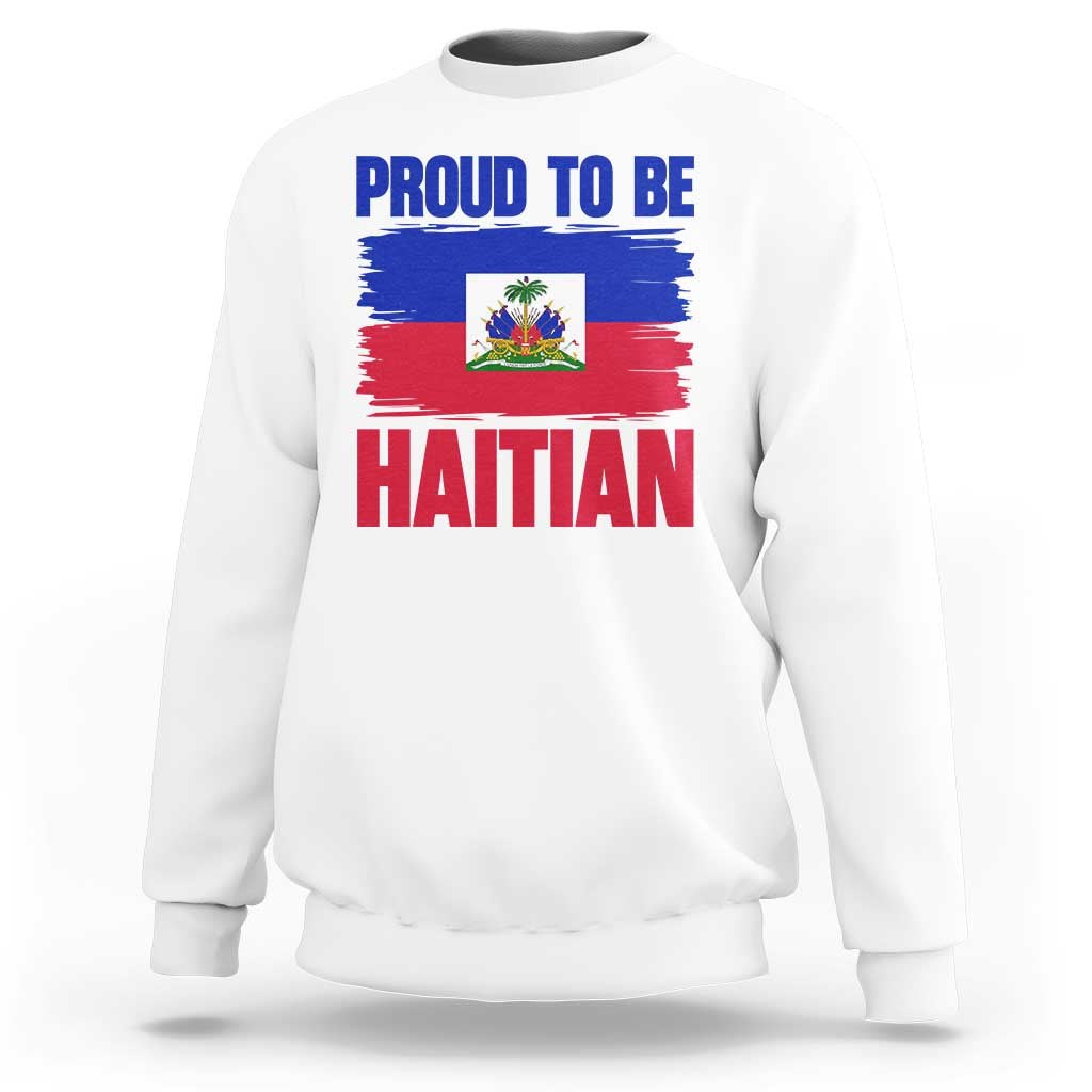 Proud To Be Haitian Sweatshirt Haiti Flag Heritage Pride