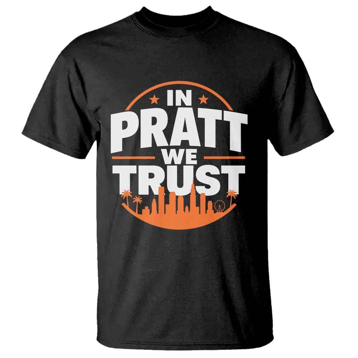 In Pratt We Trust Los Angeles Skyline Graphic T Shirt Patriotic LA City California Pride Local Leadership