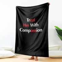 Treat Her With Compassion Funny Adult Humor Throw Blanket