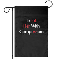Treat Her With Compassion Funny Adult Humor Garden Flag