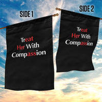 Treat Her With Compassion Funny Adult Humor Garden Flag
