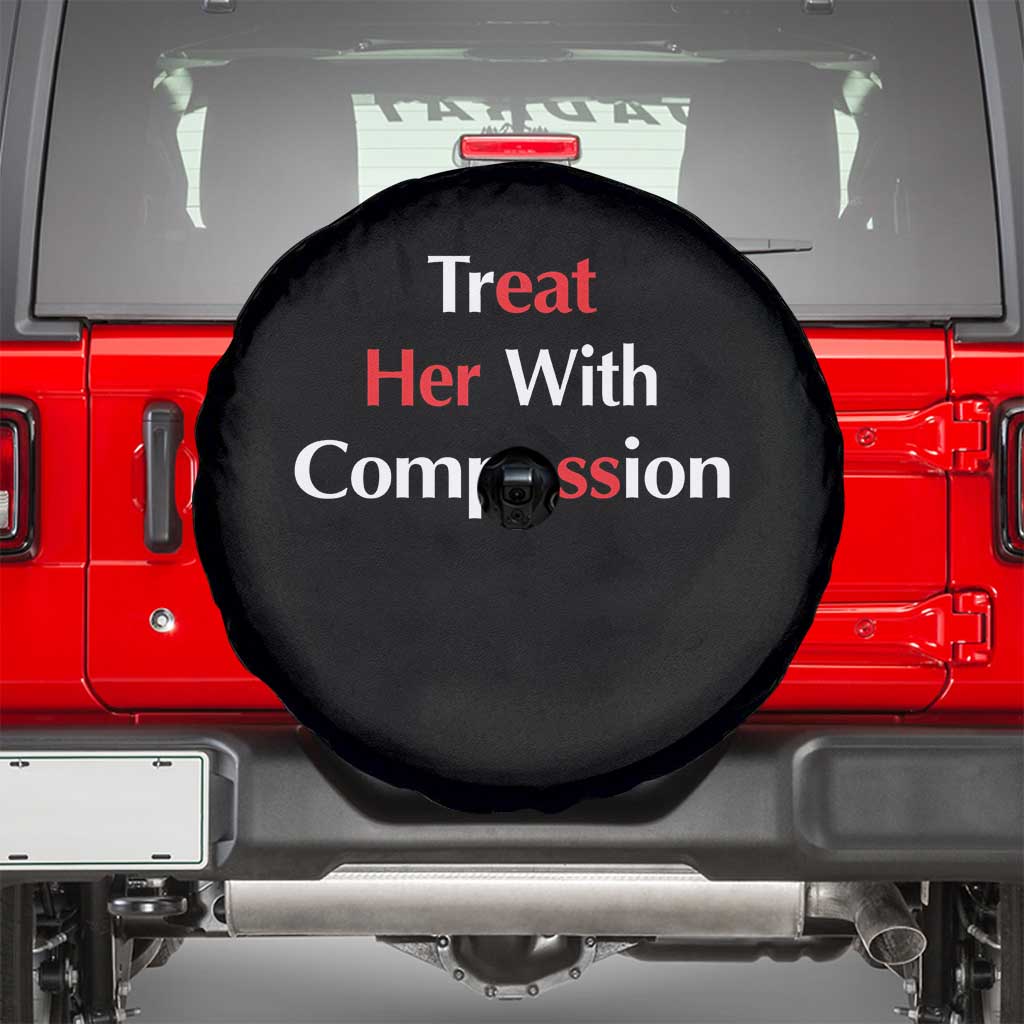 Treat Her With Compassion Funny Adult Humor Spare Tire Cover