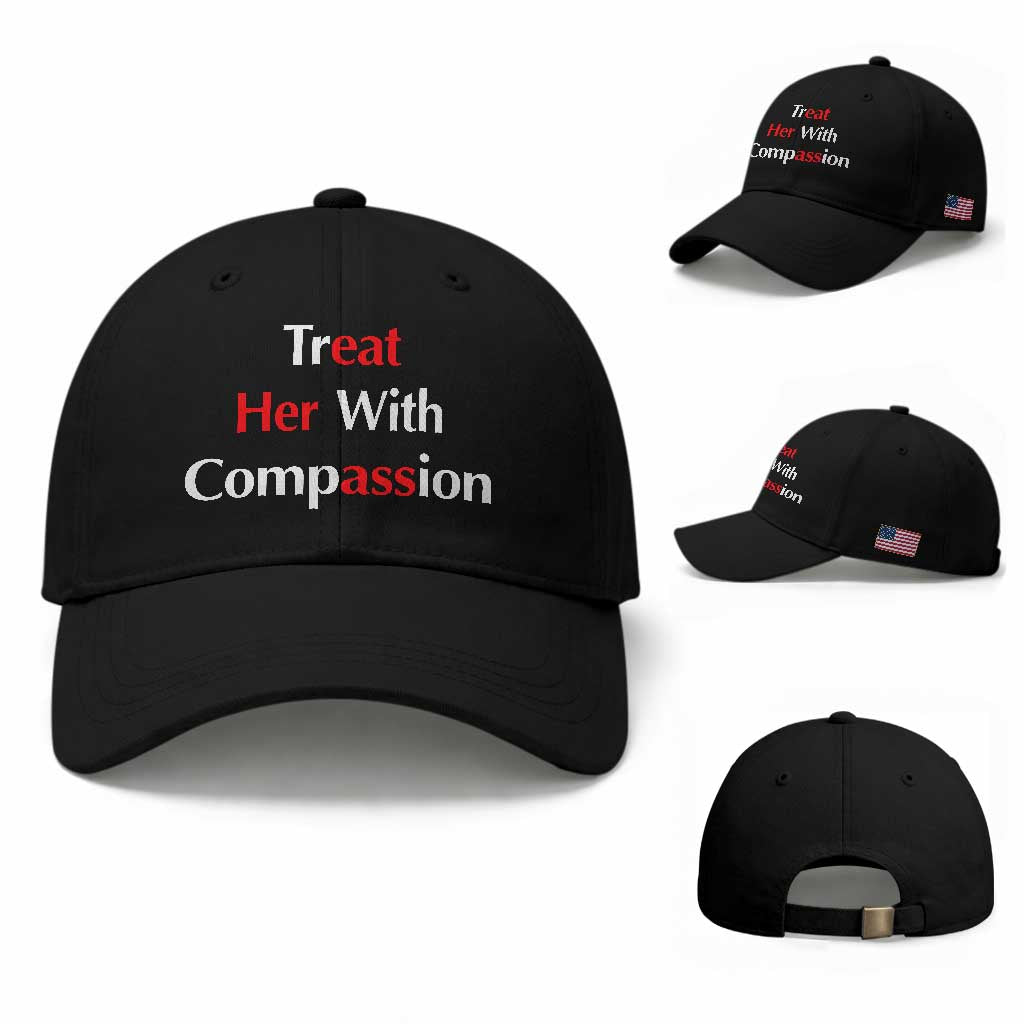 Treat Her With Compassion Funny Adult Humor Baseball Cap