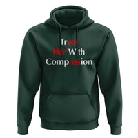 Treat Her With Compassion Funny Adult Humor Hoodie