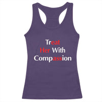 Treat Her With Compassion Funny Adult Humor Racerback Tank Top