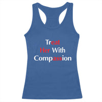Treat Her With Compassion Funny Adult Humor Racerback Tank Top