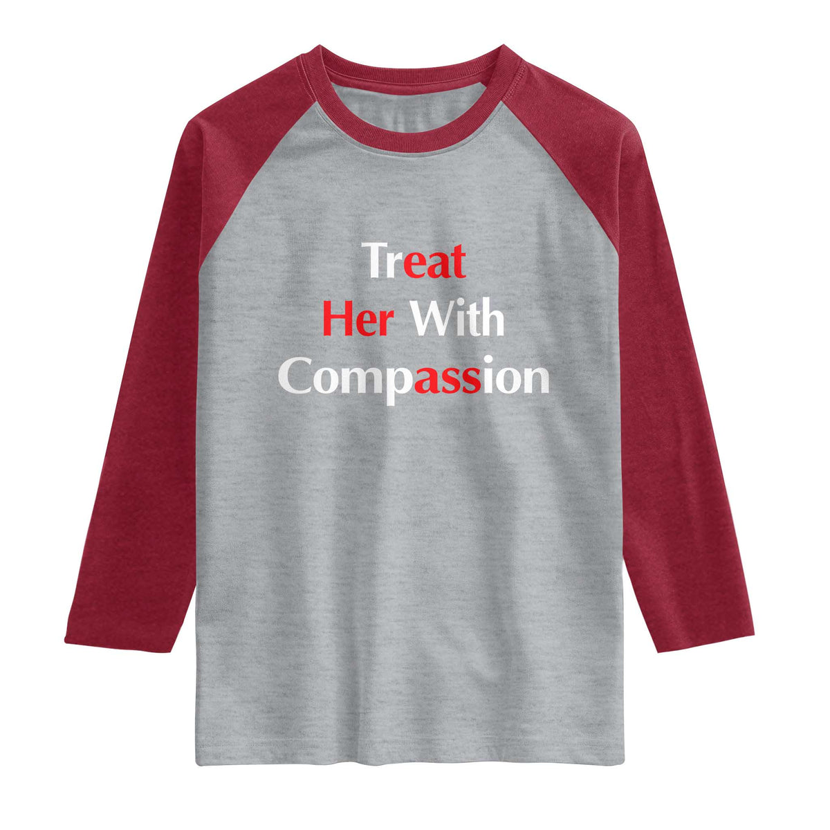 Treat Her With Compassion Funny Adult Humor Raglan Shirt