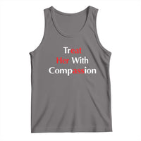 Treat Her With Compassion Funny Adult Humor Tank Top
