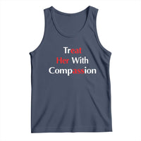 Treat Her With Compassion Funny Adult Humor Tank Top