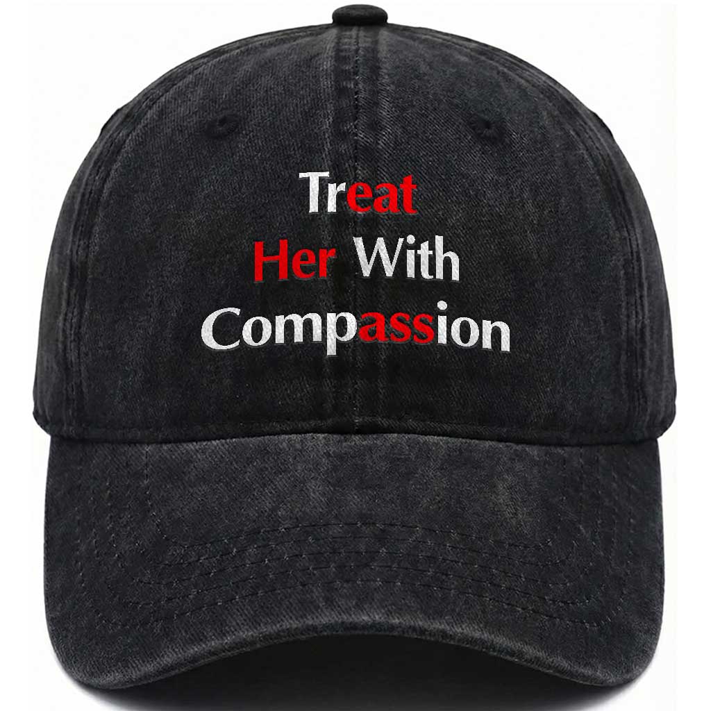 Treat Her With Compassion Funny Adult Humor Washed Cotton Baseball Cap