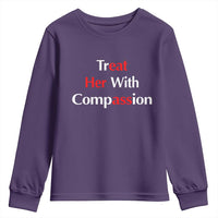 Treat Her With Compassion Funny Adult Humor Youth Sweatshirt