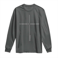 Christian Dad Fatherhood Is Kingdom Work Long Sleeve Shirt Bible Verse Proverbs 22 6 Minimalist Faith-Based Gift Fathers Day