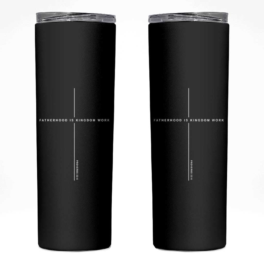 Christian Dad Fatherhood Is Kingdom Work Skinny Tumbler Bible Verse Proverbs 22 6 Minimalist Faith-Based Gift Fathers Day