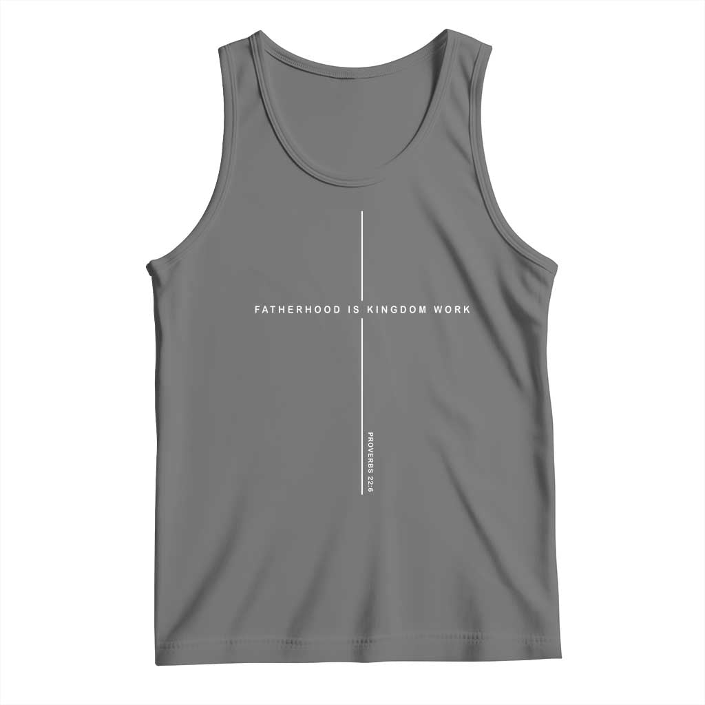 Christian Dad Fatherhood Is Kingdom Work Tank Top Bible Verse Proverbs 22 6 Minimalist Faith-Based Gift Fathers Day
