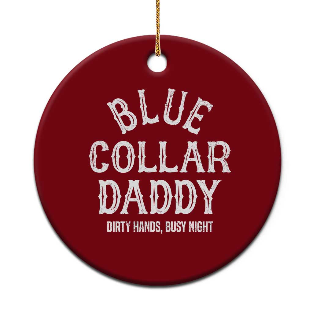 Blue Collar Daddy Hardworking Dad Ceramic Ornament Dirty Hands Busy Nights Workers Vintage Fathers Day Gift