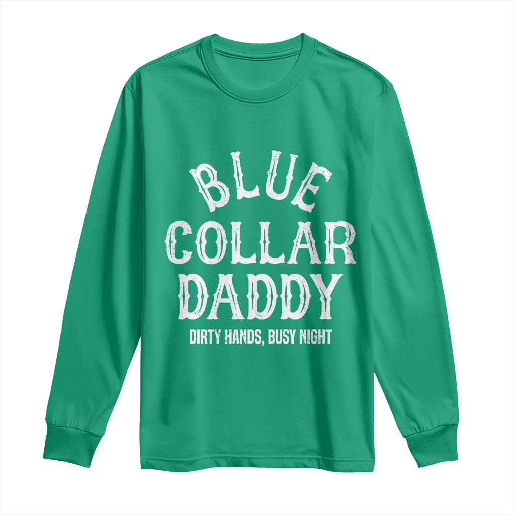 Blue Collar Daddy Hardworking Dad Long Sleeve Shirt Dirty Hands Busy Nights Workers Vintage Fathers Day Gift