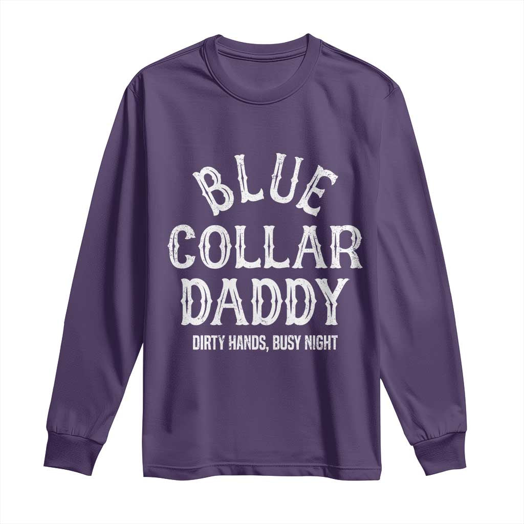 Blue Collar Daddy Hardworking Dad Long Sleeve Shirt Dirty Hands Busy Nights Workers Vintage Fathers Day Gift