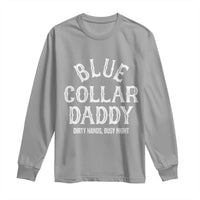 Blue Collar Daddy Hardworking Dad Long Sleeve Shirt Dirty Hands Busy Nights Workers Vintage Fathers Day Gift