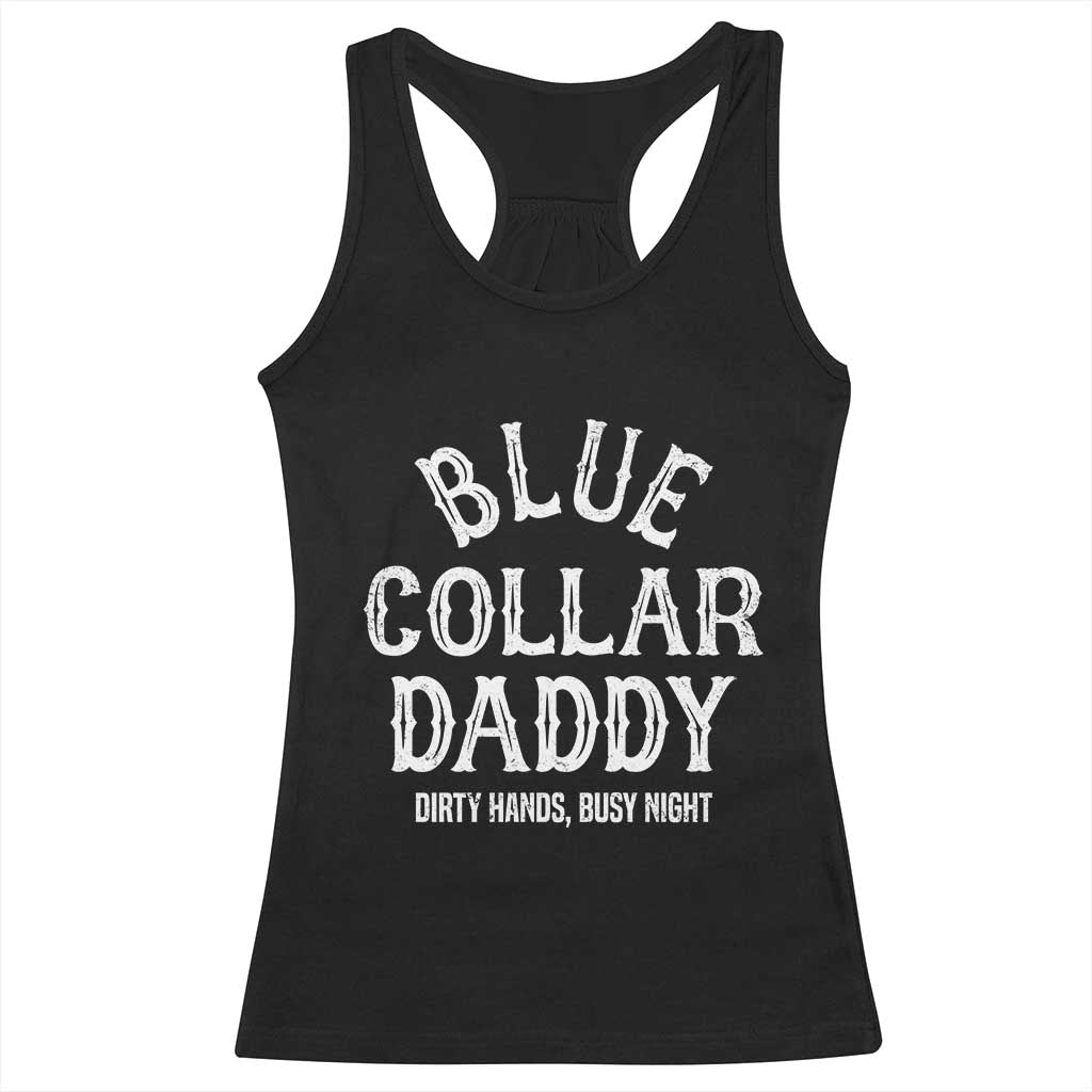 Blue Collar Daddy Hardworking Dad Racerback Tank Top Dirty Hands Busy Nights Workers Vintage Fathers Day Gift