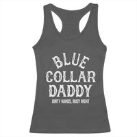 Blue Collar Daddy Hardworking Dad Racerback Tank Top Dirty Hands Busy Nights Workers Vintage Fathers Day Gift