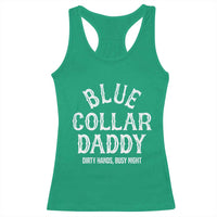 Blue Collar Daddy Hardworking Dad Racerback Tank Top Dirty Hands Busy Nights Workers Vintage Fathers Day Gift