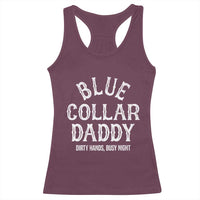 Blue Collar Daddy Hardworking Dad Racerback Tank Top Dirty Hands Busy Nights Workers Vintage Fathers Day Gift