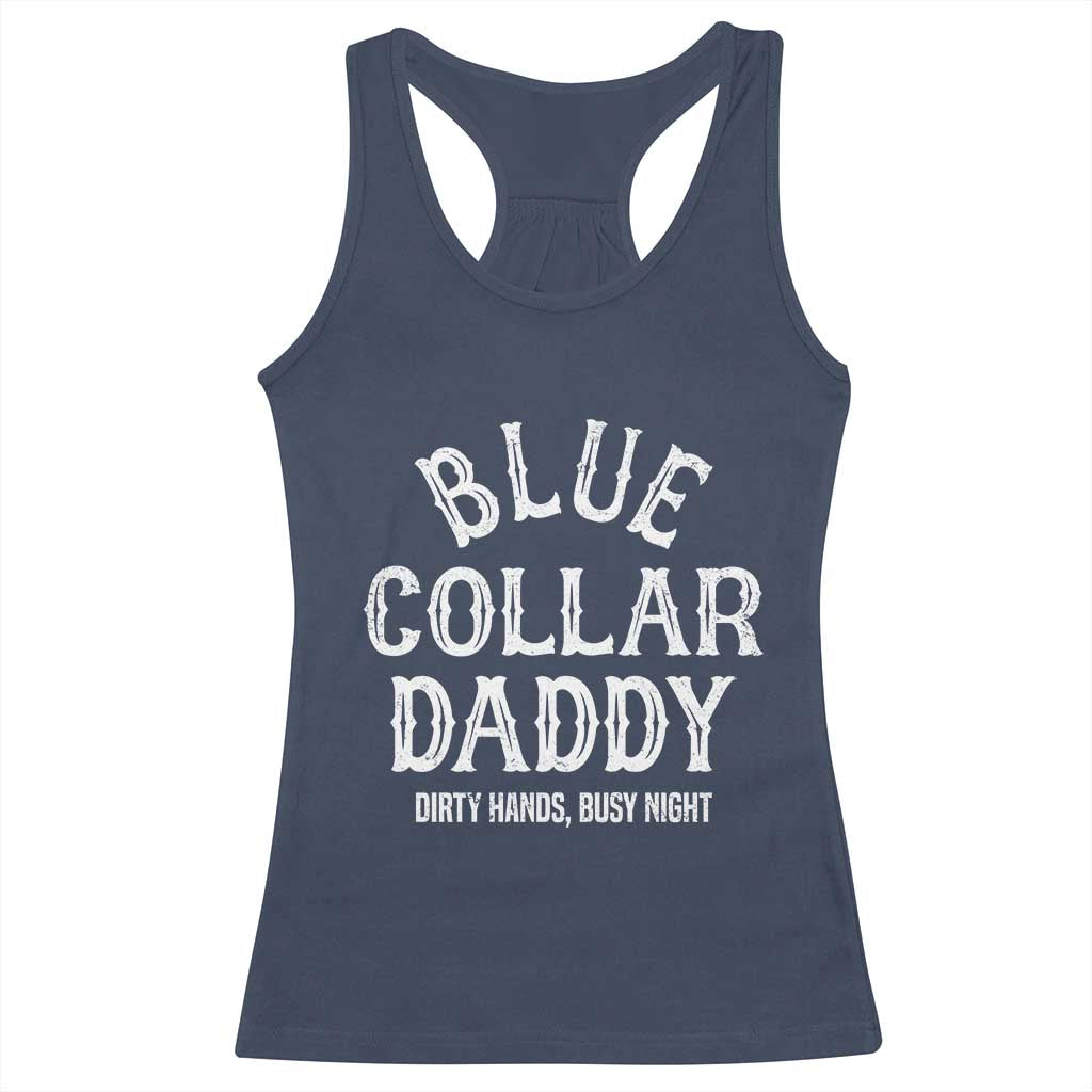 Blue Collar Daddy Hardworking Dad Racerback Tank Top Dirty Hands Busy Nights Workers Vintage Fathers Day Gift