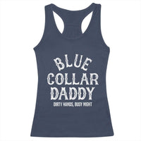 Blue Collar Daddy Hardworking Dad Racerback Tank Top Dirty Hands Busy Nights Workers Vintage Fathers Day Gift