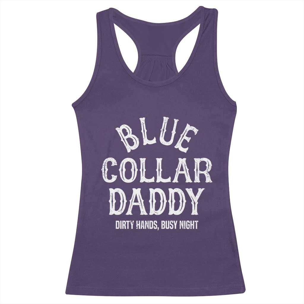 Blue Collar Daddy Hardworking Dad Racerback Tank Top Dirty Hands Busy Nights Workers Vintage Fathers Day Gift