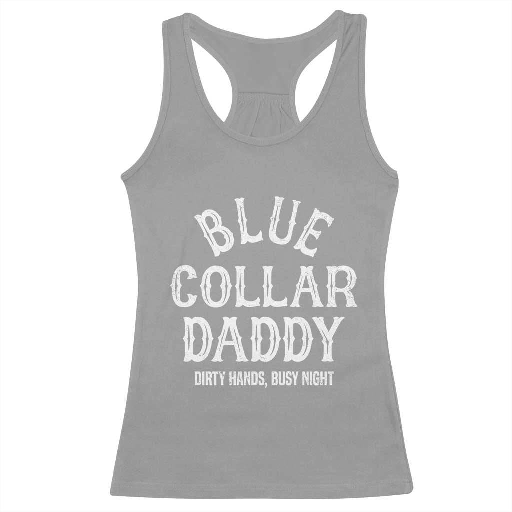 Blue Collar Daddy Hardworking Dad Racerback Tank Top Dirty Hands Busy Nights Workers Vintage Fathers Day Gift