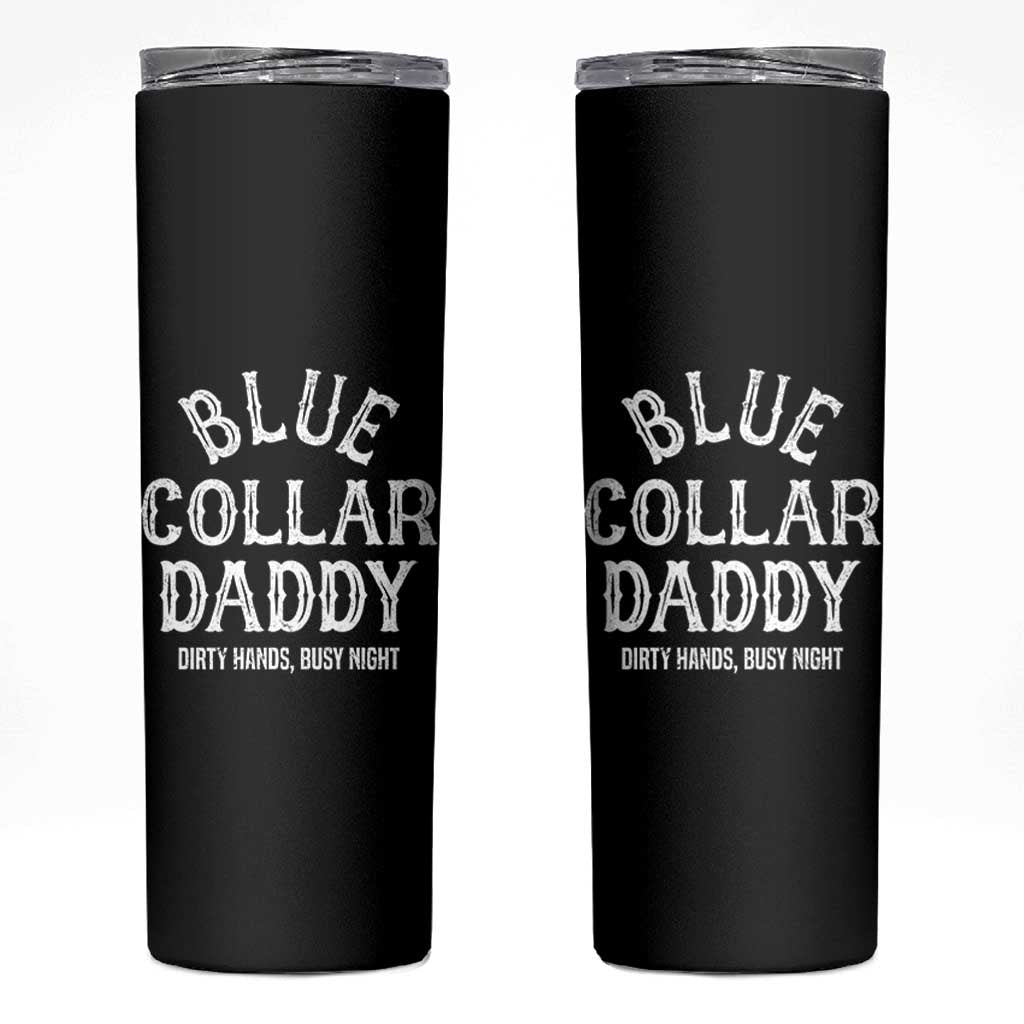 Blue Collar Daddy Hardworking Dad Skinny Tumbler Dirty Hands Busy Nights Workers Vintage Fathers Day Gift