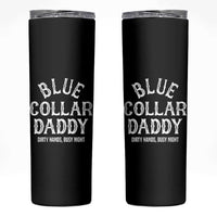 Blue Collar Daddy Hardworking Dad Skinny Tumbler Dirty Hands Busy Nights Workers Vintage Fathers Day Gift