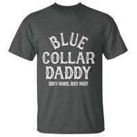 Blue Collar Daddy Hardworking Dad T Shirt Dirty Hands Busy Nights Workers Vintage Fathers Day Gift