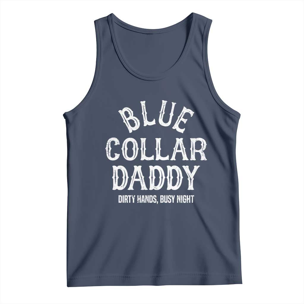 Blue Collar Daddy Hardworking Dad Tank Top Dirty Hands Busy Nights Workers Vintage Fathers Day Gift