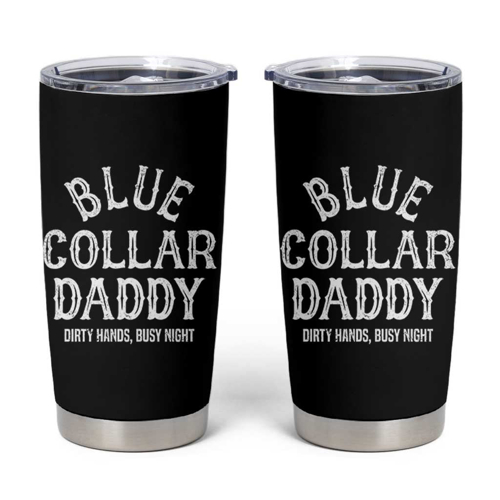 Blue Collar Daddy Hardworking Dad Tumbler Cup Dirty Hands Busy Nights Workers Vintage Fathers Day Gift