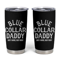 Blue Collar Daddy Hardworking Dad Tumbler Cup Dirty Hands Busy Nights Workers Vintage Fathers Day Gift