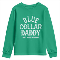 Blue Collar Daddy Hardworking Dad Youth Sweatshirt Dirty Hands Busy Nights Workers Vintage Fathers Day Gift