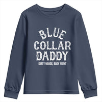 Blue Collar Daddy Hardworking Dad Youth Sweatshirt Dirty Hands Busy Nights Workers Vintage Fathers Day Gift