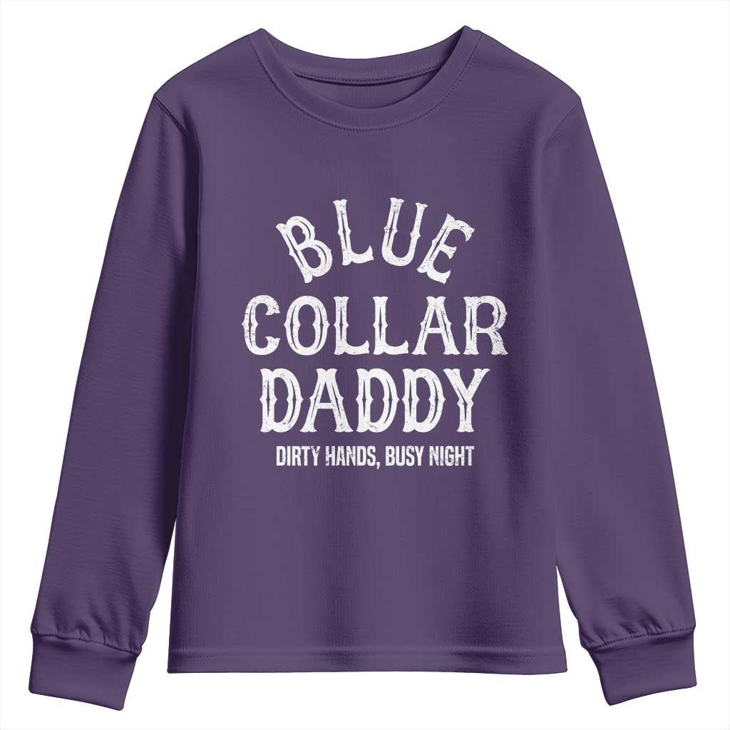 Blue Collar Daddy Hardworking Dad Youth Sweatshirt Dirty Hands Busy Nights Workers Vintage Fathers Day Gift