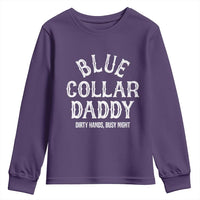 Blue Collar Daddy Hardworking Dad Youth Sweatshirt Dirty Hands Busy Nights Workers Vintage Fathers Day Gift