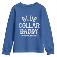 Blue Collar Daddy Hardworking Dad Youth Sweatshirt Dirty Hands Busy Nights Workers Vintage Fathers Day Gift