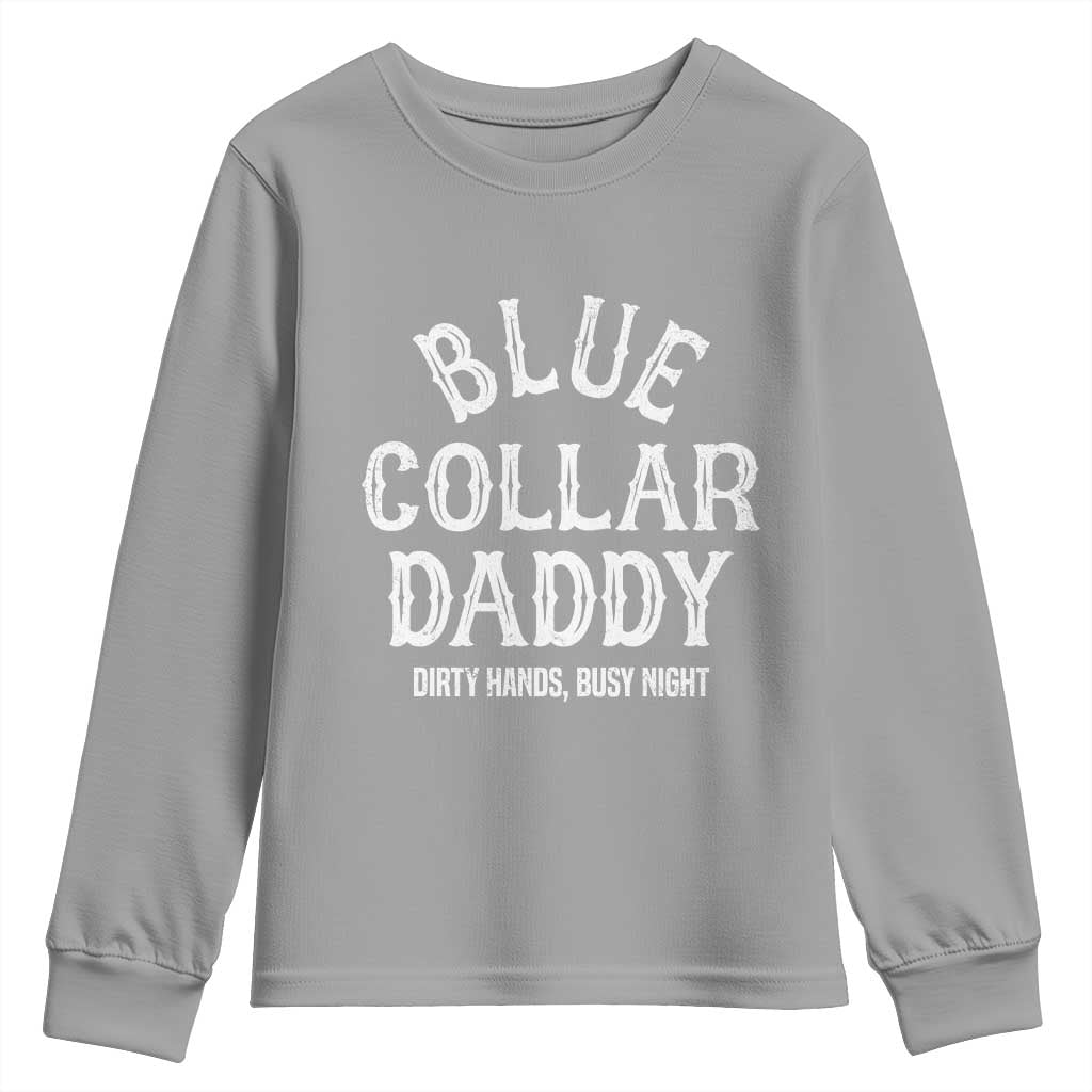 Blue Collar Daddy Hardworking Dad Youth Sweatshirt Dirty Hands Busy Nights Workers Vintage Fathers Day Gift
