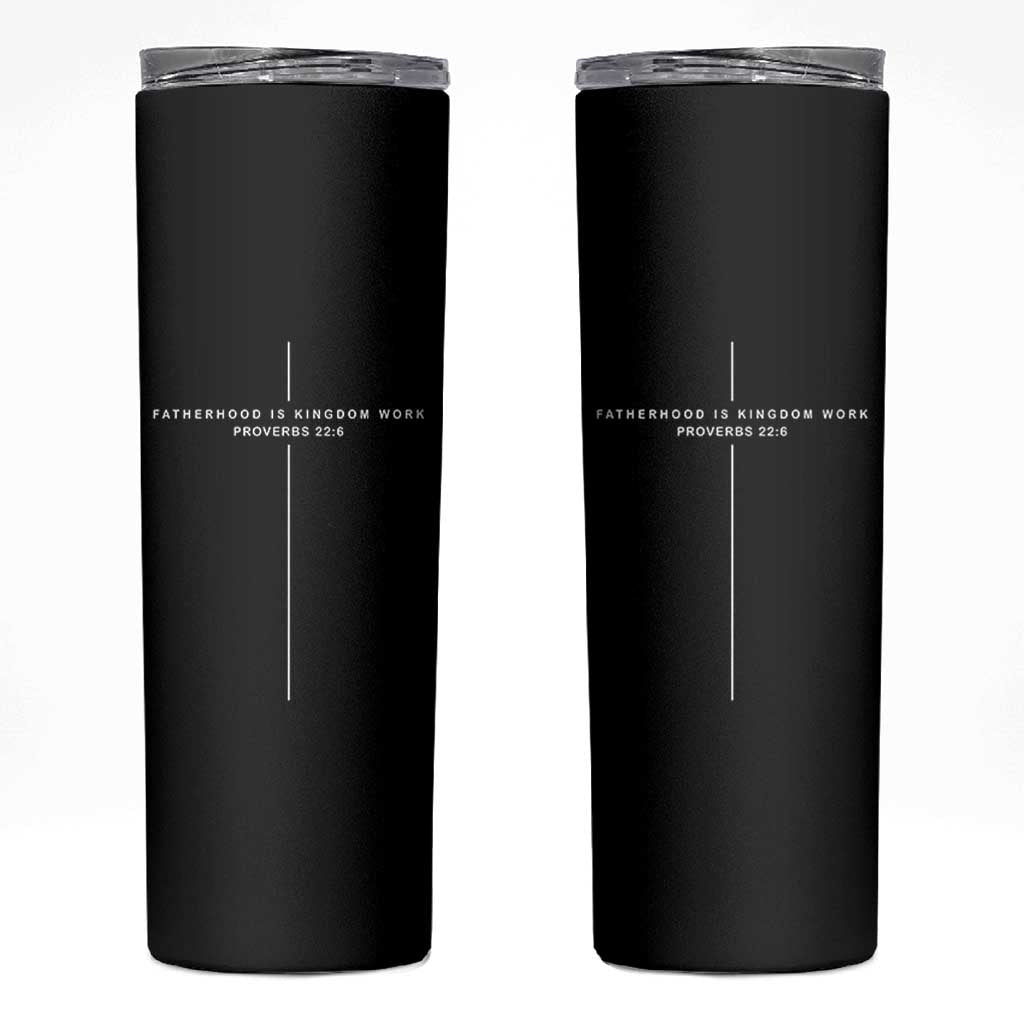 Christian Dad Cross Fatherhood Is Kingdom Work Skinny Tumbler Religious Scripture Proverbs 22:6 Faithful Fathers Day