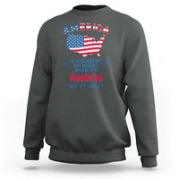 American Patriotic Sweatshirt Proud America A Country So Great Even Its Haters Won't Leave - Wonder Print Shop