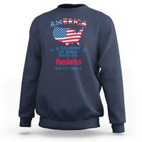 American Patriotic Sweatshirt Proud America A Country So Great Even Its Haters Won't Leave - Wonder Print Shop