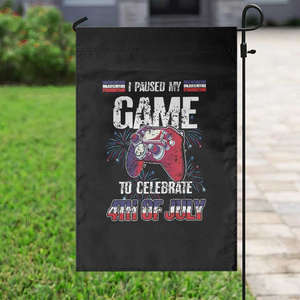 Funny 4th of July Gamer Garden Flag I Paused My Game To Celebrate Video Game Lover