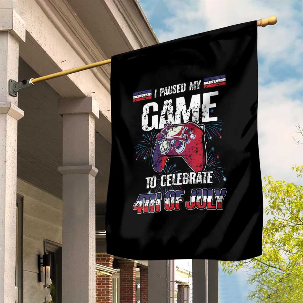 Funny 4th of July Gamer Garden Flag I Paused My Game To Celebrate Video Game Lover
