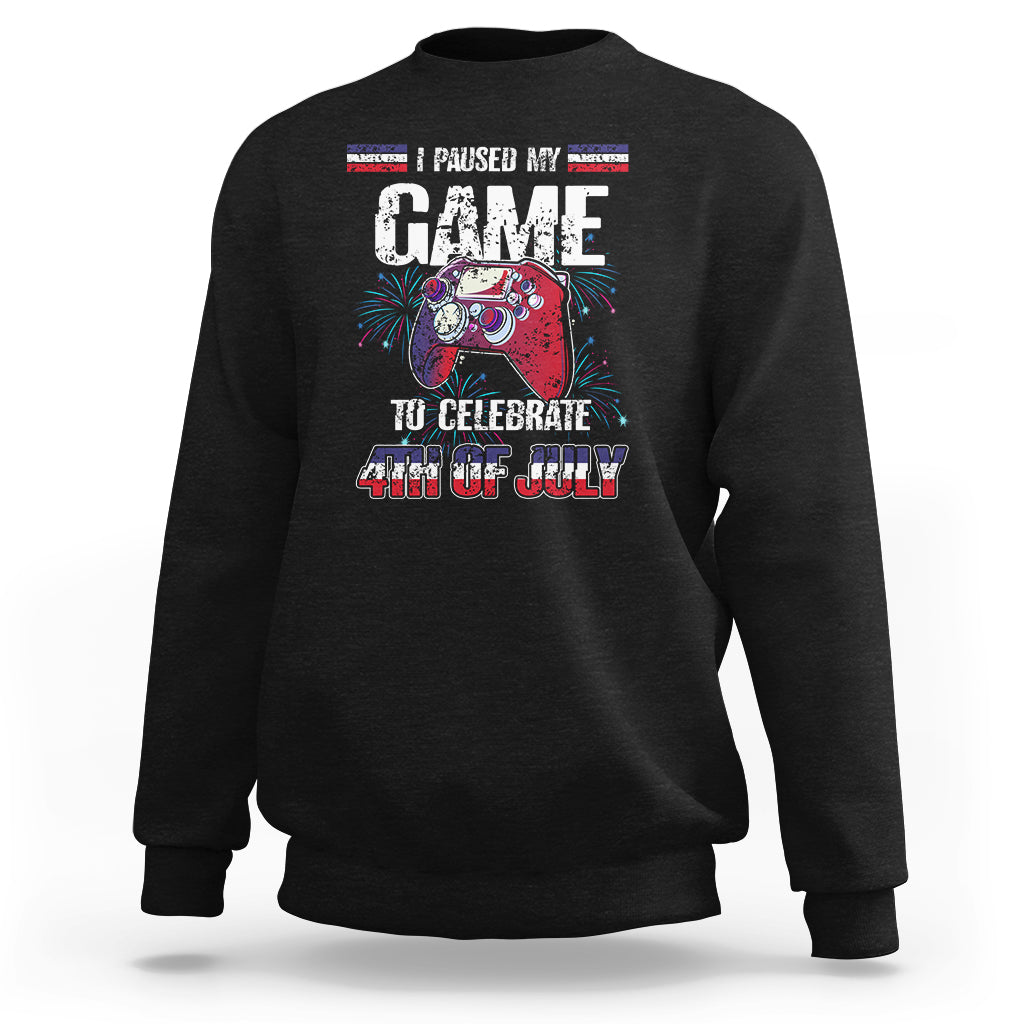 Funny 4th of July Gamer Sweatshirt I Paused My Game To Celebrate Video Game Lover - Wonder Print Shop